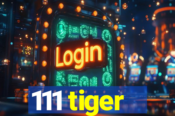 111 tiger